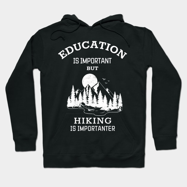 Education is important but hiking is importanter Hoodie by Art Cube